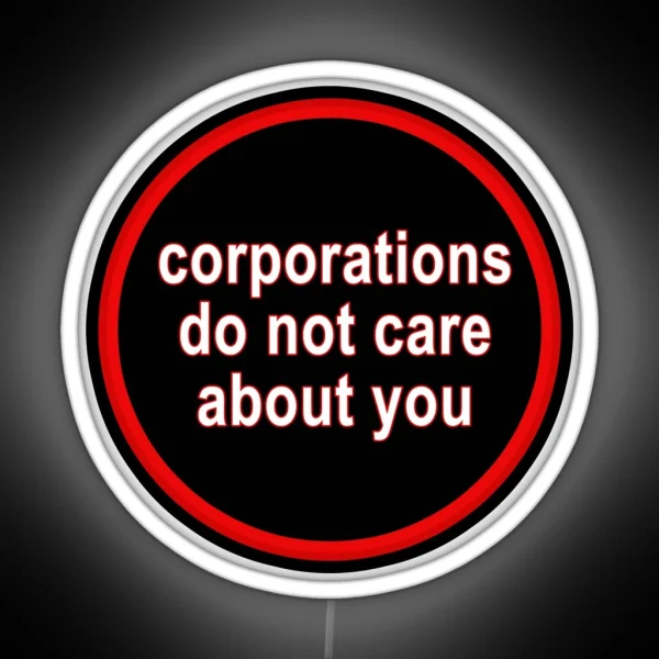 Corporations Do Not Care About You RGB Neon Sign