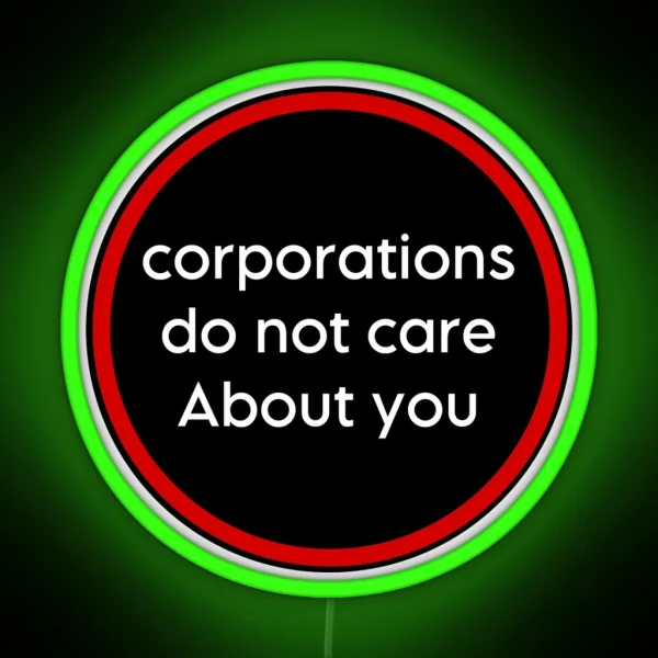 Corporations Do Not Care About You RGB Neon Sign