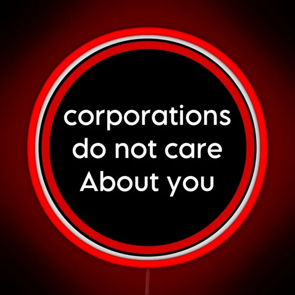 Corporations Do Not Care About You RGB Neon Sign