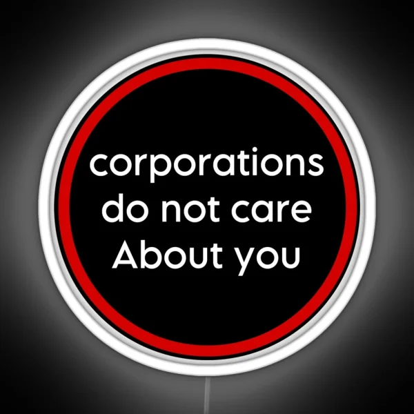 Corporations Do Not Care About You RGB Neon Sign