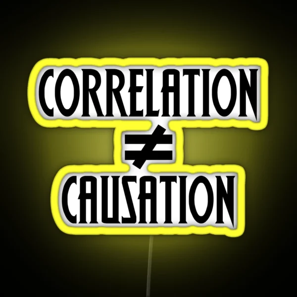 Correlation Does Not Equal Causation RGB Neon Sign