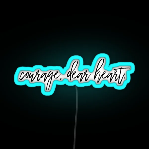 Courage Dear Heart RGB Neon Sign