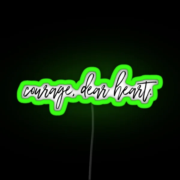 Courage Dear Heart RGB Neon Sign