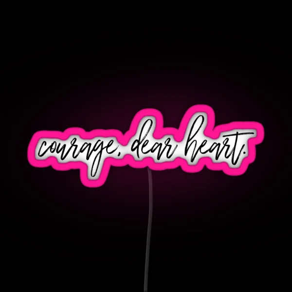 Courage Dear Heart RGB Neon Sign