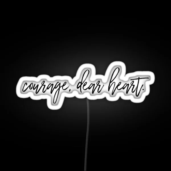 Courage Dear Heart RGB Neon Sign
