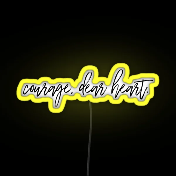 Courage Dear Heart RGB Neon Sign