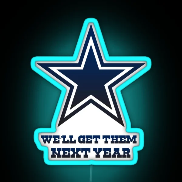 Cowboys We Ll Get Them Next Year RGB Neon Sign