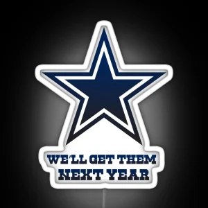 Cowboys We Ll Get Them Next Year RGB Neon Sign