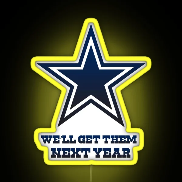 Cowboys We Ll Get Them Next Year RGB Neon Sign