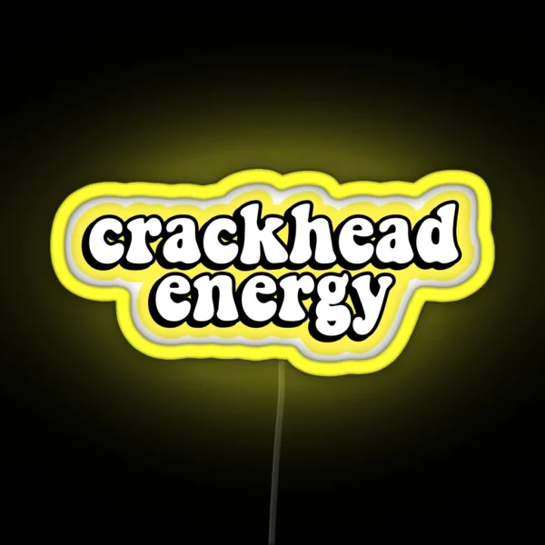 Crackhead Energy RGB Neon Sign