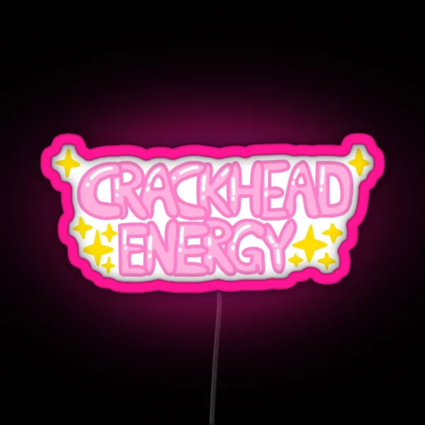 Crackhead Energy With Sparkles RGB Neon Sign