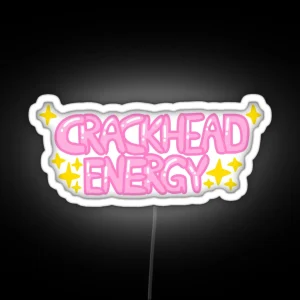 Crackhead Energy With Sparkles RGB Neon Sign