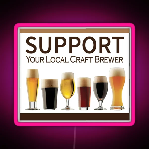 Craft Beer Support Your Local Craft Brewer RGB Neon Sign