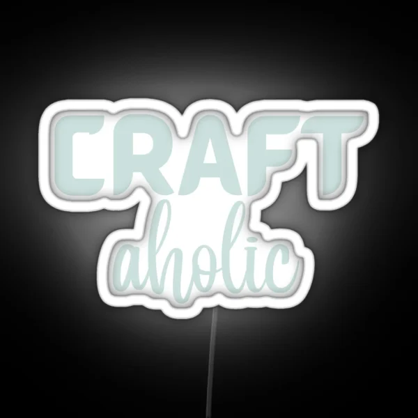Craftaholic Crafting Art Craft Funny Hobby Love Crafting RGB Neon Sign