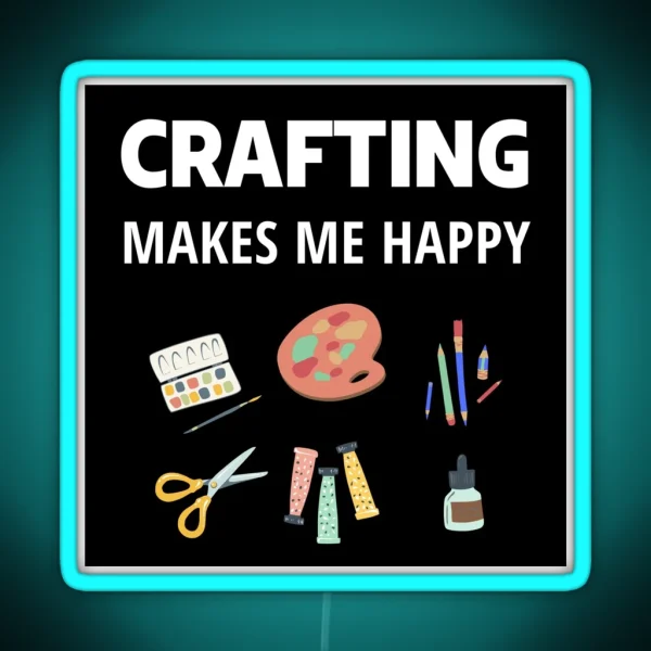 Crafting Makes Me Happy RGB Neon Sign