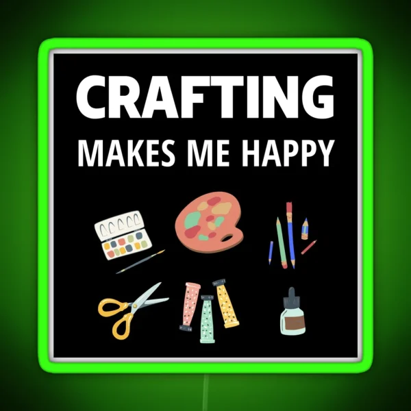 Crafting Makes Me Happy RGB Neon Sign