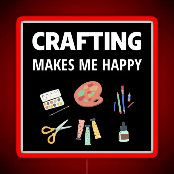 Crafting Makes Me Happy RGB Neon Sign