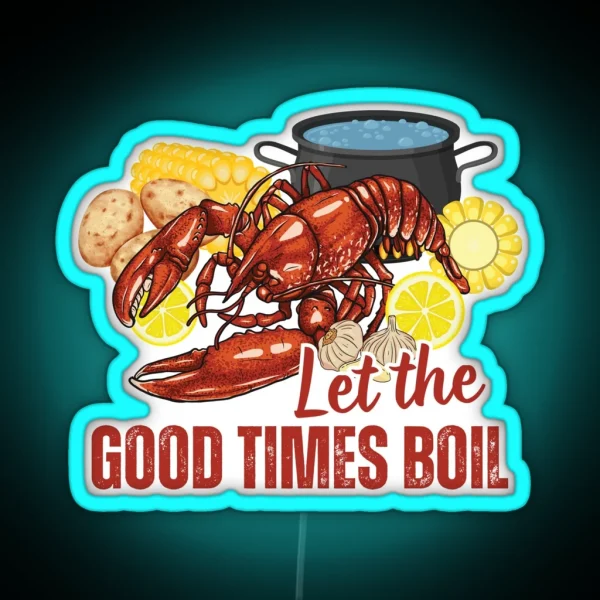 Crawfish Let The Good Times Boil Crawfish Season Gift RGB Neon Sign