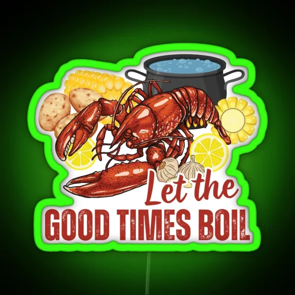 Crawfish Let The Good Times Boil Crawfish Season Gift RGB Neon Sign