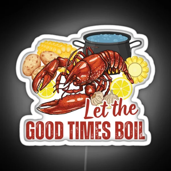 Crawfish Let The Good Times Boil Crawfish Season Gift RGB Neon Sign