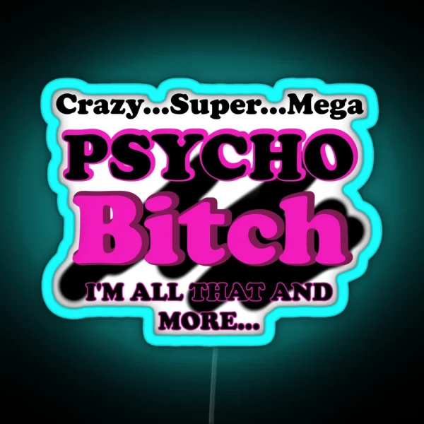 Crazy Super Mega Psycho Bitch RGB Neon Sign