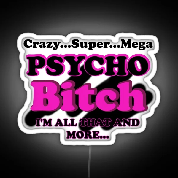 Crazy Super Mega Psycho Bitch RGB Neon Sign