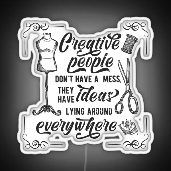 Creative People Dont Have A Mess They Have Ideas Lying RGB Neon Sign