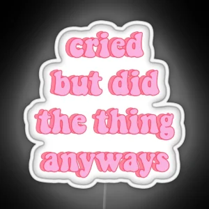 Cried But Did The Thing Anyway Pink RGB Neon Sign