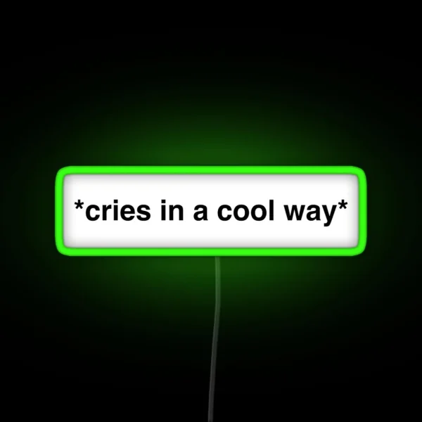 Cries In A Cool Way RGB Neon Sign