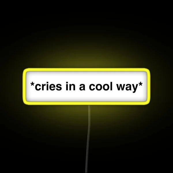 Cries In A Cool Way RGB Neon Sign