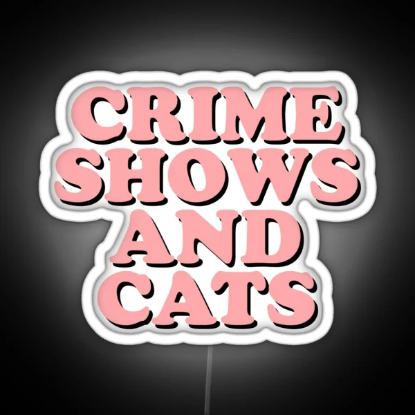 Crime Shows And Cats RGB Neon Sign