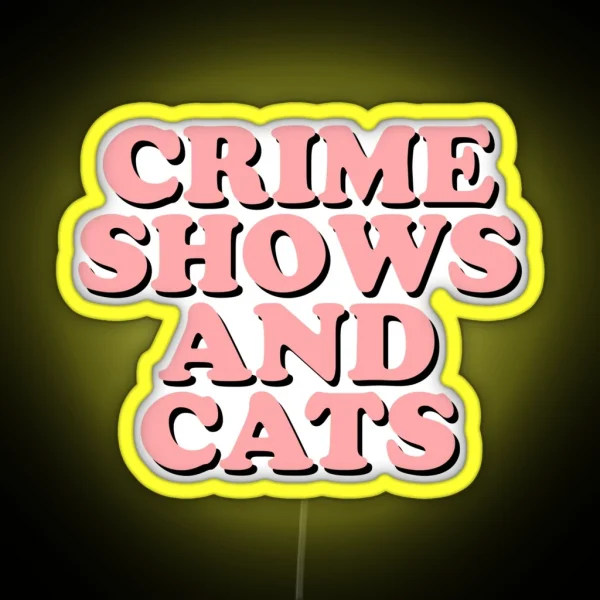 Crime Shows And Cats RGB Neon Sign