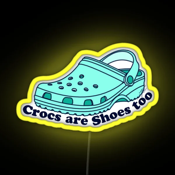 Crocs Are Shoes Too RGB Neon Sign