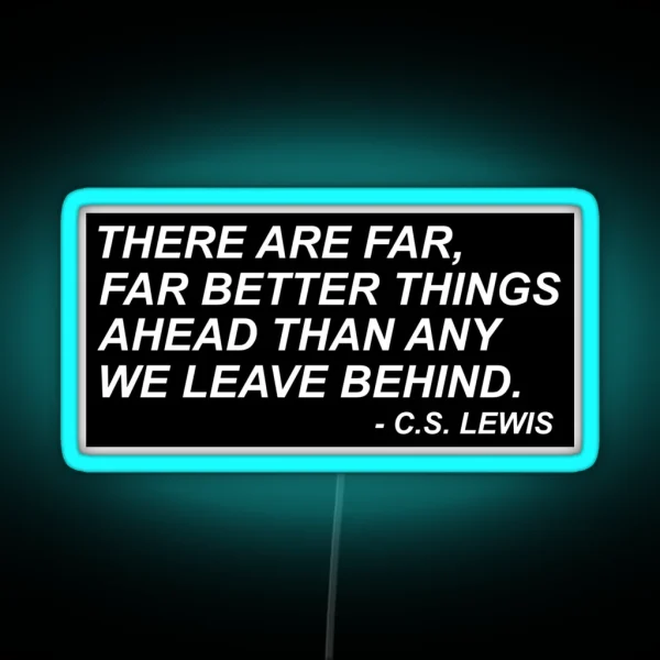 CS Lewis Far Better Things RGB Neon Sign