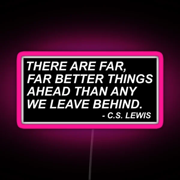 CS Lewis Far Better Things RGB Neon Sign