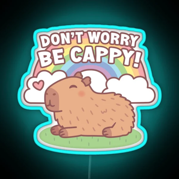 Cute Capybara And Rainbow Don T Worry Be Cappy RGB Neon Sign