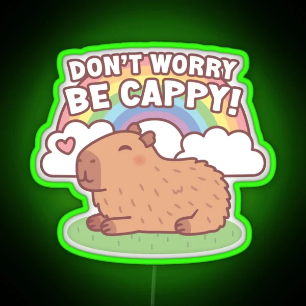 Cute Capybara And Rainbow Don T Worry Be Cappy RGB Neon Sign