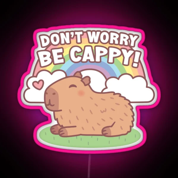 Cute Capybara And Rainbow Don T Worry Be Cappy RGB Neon Sign