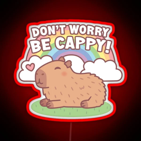 Cute Capybara And Rainbow Don T Worry Be Cappy RGB Neon Sign
