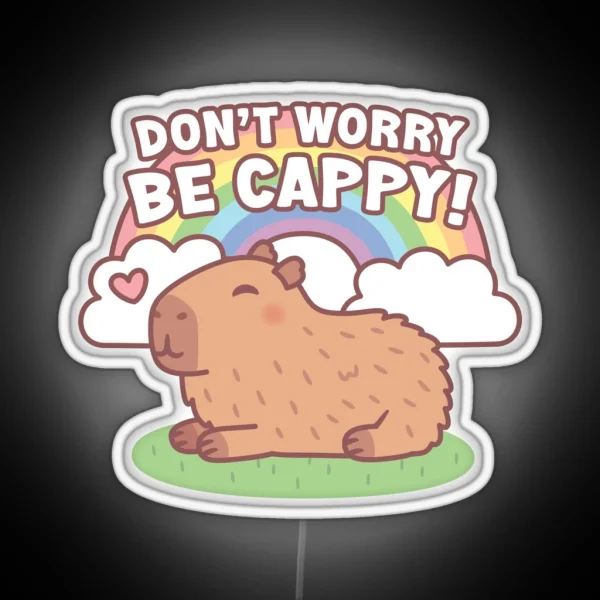 Cute Capybara And Rainbow Don T Worry Be Cappy RGB Neon Sign