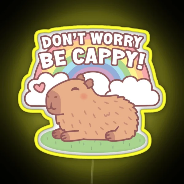 Cute Capybara And Rainbow Don T Worry Be Cappy RGB Neon Sign