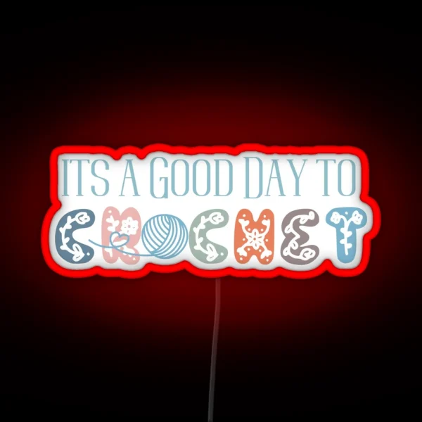 Cute Crochet Led Crafters Led Crochet Led Yarn Led Its A Good Day Crochet RGB Neon Sign