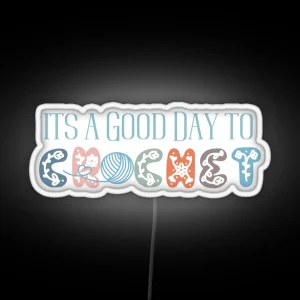 Cute Crochet Led Crafters Led Crochet Led Yarn Led Its A Good Day Crochet RGB Neon Sign