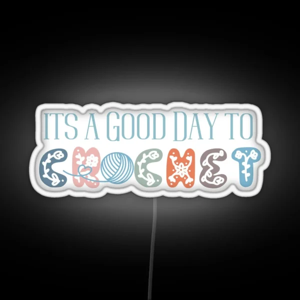 Cute Crochet Led Crafters Led Crochet Led Yarn Led Its A Good Day Crochet RGB Neon Sign