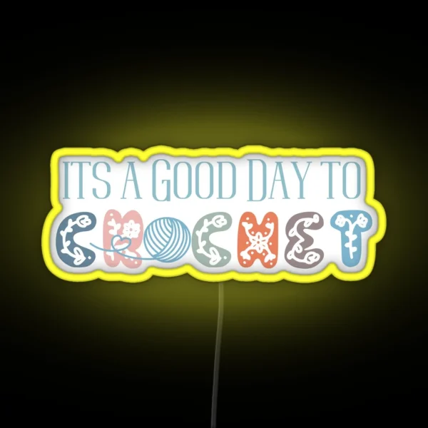 Cute Crochet Led Crafters Led Crochet Led Yarn Led Its A Good Day Crochet RGB Neon Sign