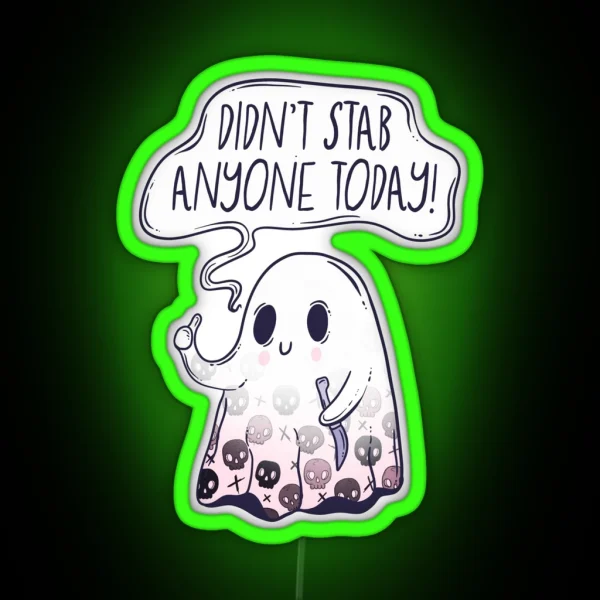 Cute Ghost Didn T Stab Anyone Today RGB Neon Sign