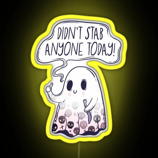Cute Ghost Didn T Stab Anyone Today RGB Neon Sign