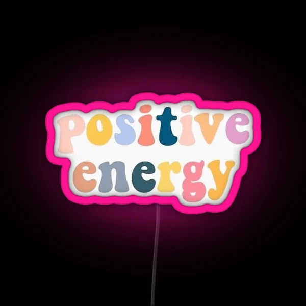 Cute Positive Energy Quote RGB Neon Sign