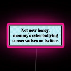 Cyberbully Conservatives Funny Liberal Meme RGB Neon Sign