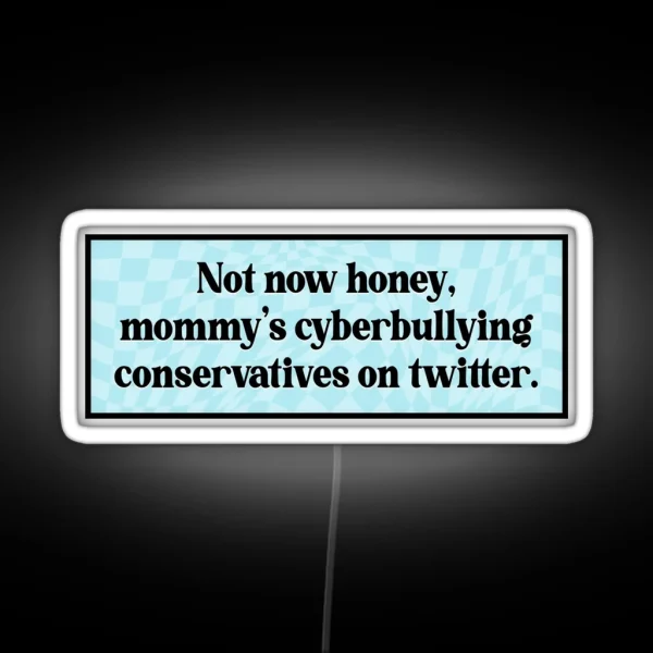 Cyberbully Conservatives Funny Liberal Meme RGB Neon Sign